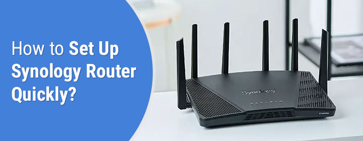 How to Set Up Synology Router Quickly?