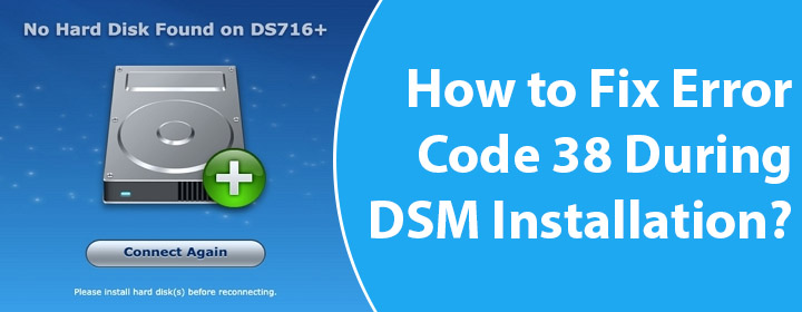 Fix Error Code 38 During DSM Installation